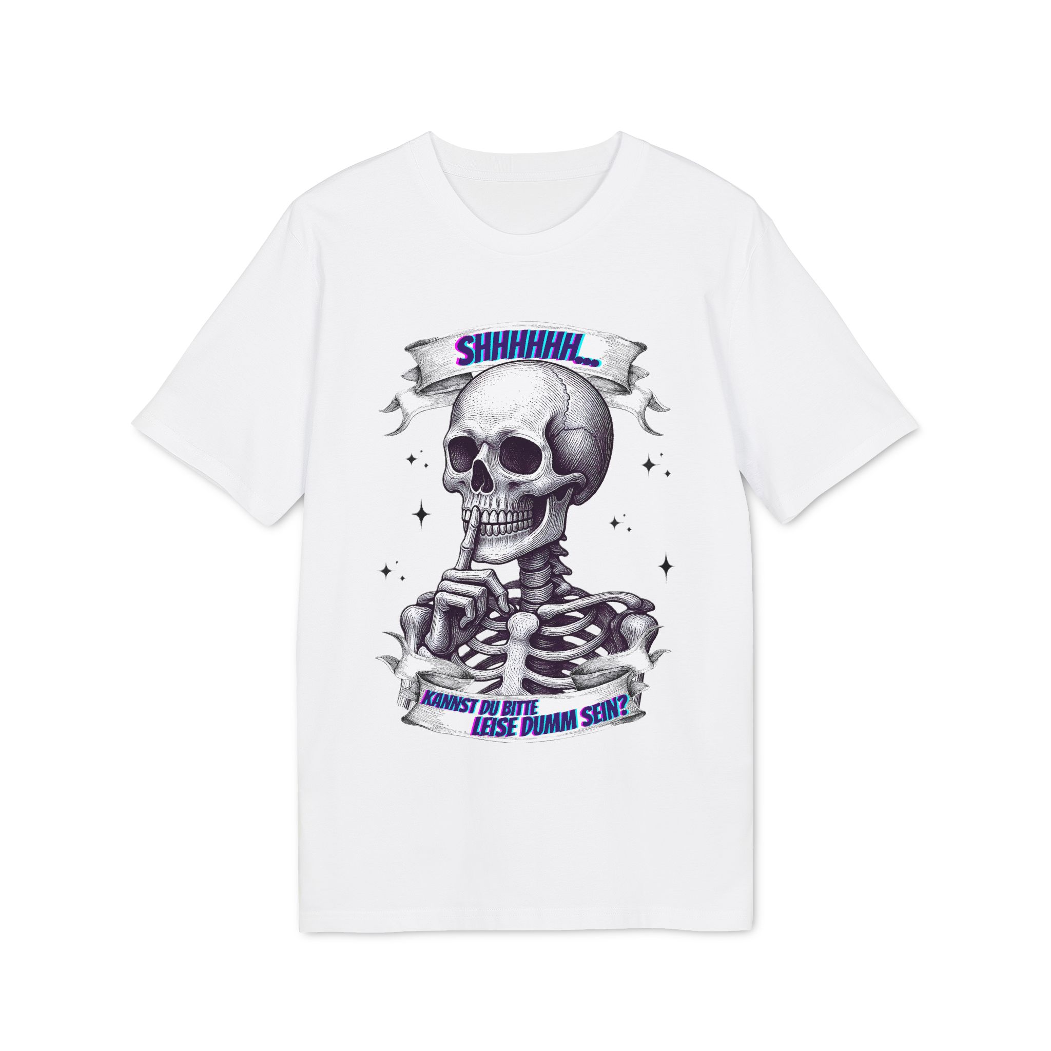 Leise dumm sein Unisex T-Shirt in weiß von werktraum33. Skelett und Spruch "Shhhhhh... Kannst du bitte leise dumm sein?".